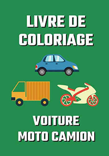 Livre de coloriage voiture moto camion: 40 images de véhicules à colorier pour les enfants de 2 à 5 ans - Apprendre à colorier sans dépasser - Je ... déborder - 17,8 x 25.4 cm (French Edition)