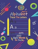 Alphabet Trace The Letters And Sight Words on The Go Preschool Practice Handwriting Workbook, Alphabet Handwriting Practice Workbook for Kids, Number Tracing Book for Preschoolers and Kids Ages 3-5(Homeschooling Book)