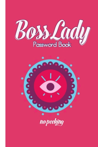 Boss Lady Password Book No Peeking: 6 x 9 Internet Password Log Book With Username and Password Entries For Easy Record-keeping (Funny Gag Gift for Boss)