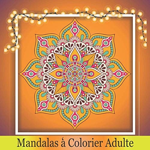 Mandalas a Colorier Adulte Livre de Coloriage Pour Adultes  Coloriages Anti Stress  Album Zen Magique et Art Therapie  Coloriages Adultes Mandalas  Cahier Dessin Relaxants  Super Loisir Antistress Pour Se détendre  Cadeau Femme, Homme, Amie, Soeur