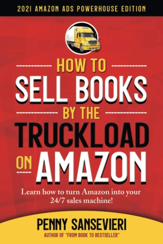 How to Sell Books by the Truckload on Amazon: 2021 Amazon Ads Powerhouse Edition