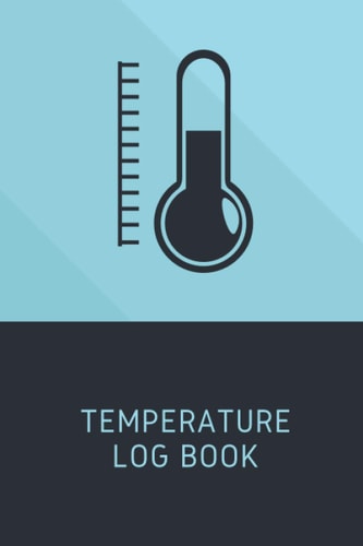 Temperature Log Book: A Simple Way to Daily Record and Monitor Temperature