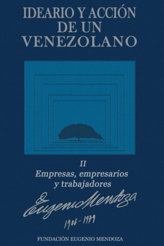 IDEARIO DE UN VENEZOLANO LIBRO II: Empresas, Empresarios y Trabajadores (Spanish Edition)