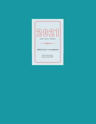 2021 Get Shit Done Monthly Planner A 12 Month Agenda and Organizer