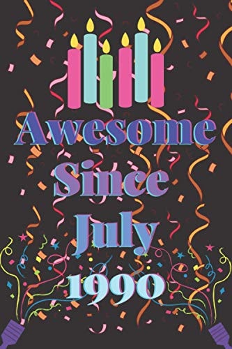 Awesome Since 1990 July: Awesome Since July 1990 birthday gift ideas - Unique Birthday Present Ideas for Men and Women, Boss, Coworkers, Colleagues, ... in July 1990 Blank lined Journal Notebook
