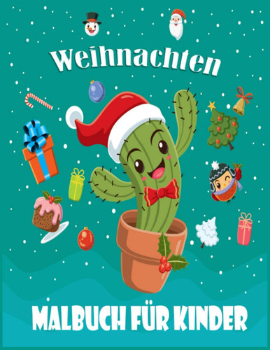 Weihnachten malbuch für Kinder: Spaß für Kinder Weihnachten Malbuch für Kleinkinder und Kinder, Alter 8-12, 50 Schöner Seiten zu Farbe mit Santa Claus, Schneemann, Rentier & More! (German Edition)