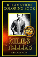 Miles Teller Relaxation Coloring Book A Great Humorous and Therapeutic 2020 Coloring Book for Adults
