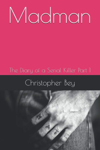 Madman: The Diary of a Serial Killer Part 1