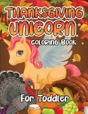 Thanksgiving Unicorn Coloring Book for Toddler A Magical Thanksgiving Unicorn Coloring Activity Book For Girls And Anyone Who Loves Unicorns! A Holding Pumpkin in Front of Autumn Leaves Falling from Tree a Collection of Fun and Easy