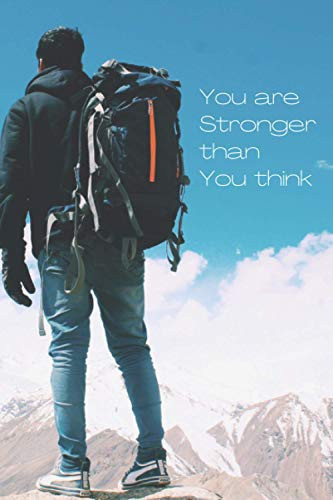 You Are Stronger Than You Think: Motivational Notebook, Journal, Diary (110 Pages, Blank, 6 x 9) (Motivational Notebooks)