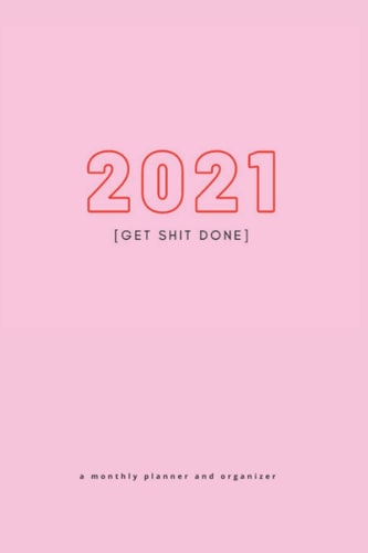 2021 Get Shit Done On the Go Small Monthly Planner Organizer