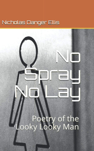 No Spray, No Lay!: Poetry of the Looky Looky Man