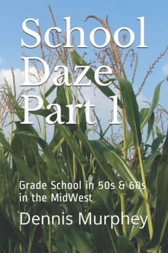 School Daze Part 1: Grade School in 50s & 60s in the MidWest