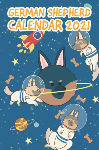 German Shepherd 2021 Calendar: 2021 Calendar Dogs With Notes, Perfect as 2021 Diary Planner Monthly, Weekly Agenda Pocket Diary With UK/US Holidays, Great as German Shepherd Christmas Gifts