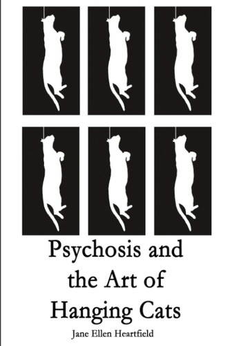 Psychosis and the Art of Hanging Cats