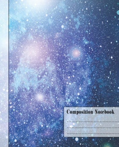 Composition Notebook: Wide Ruled Lined Paper Notebook Journal: Space Galaxy Workbook for Boys Girls Kids Teens Students for Back to School and Home ... x 9.25 in. 110 Pages (Space Galaxy 145)