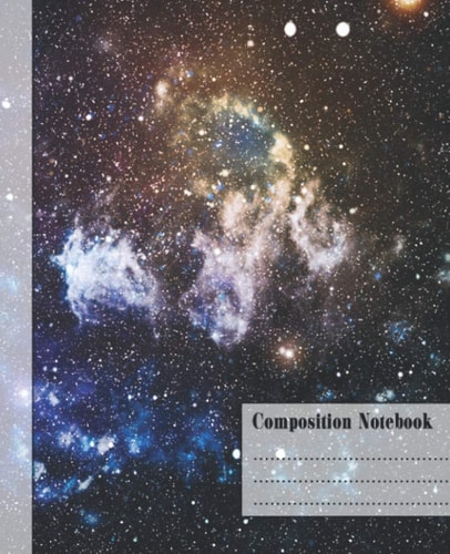 Composition Notebook: Wide Ruled Lined Paper Notebook Journal: Space Galaxy Workbook for Boys Girls Kids Teens Students for Back to School and Home ... x 9.25 in. 110 Pages (Space Galaxy 165)