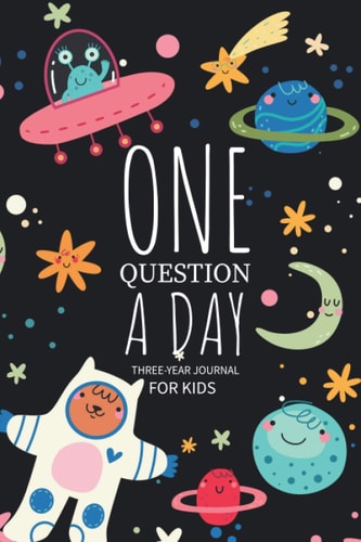 one question a day for kids a three-year journal: Daily Questions A daily journal for kids creativity, gratitude, and mindfulness