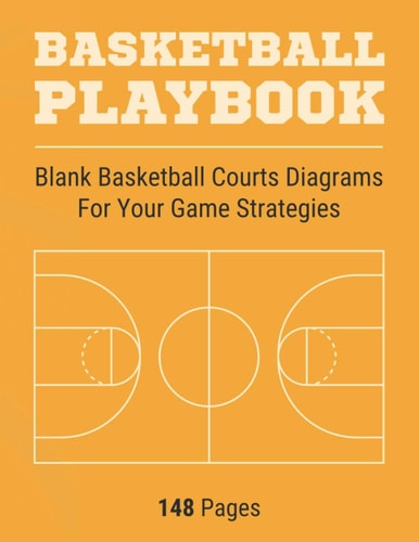 Basketball Playbook: Blank Basketball Courts Diagrams For Your Game Strategies