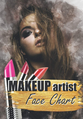 MAKEUP ARTIST FACE CHART: Practice Sheets - Face Charts for MakeUp artist, professionals and MakeUp Lovers - practice book