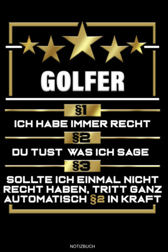 Golfer §1 Ich Habe Immer Recht: Liniertes Notizbuch Golf Geschenk für Golfer Notizheft Golfspieler Tagebuch Memo Notizen I Größe 6 x 9 I Liniert I 120 Seiten (German Edition)