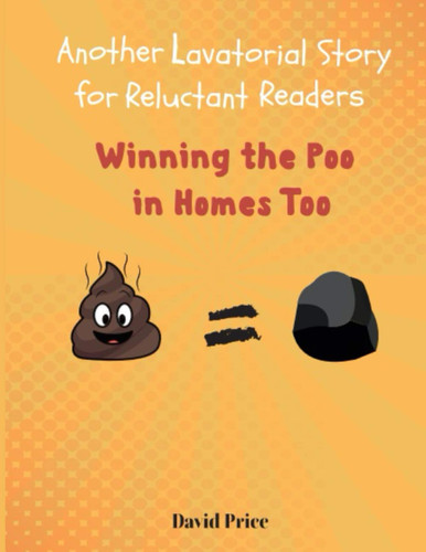 Winning the Poo in Homes Too Another Lavatorial Story for Reluctant Readers