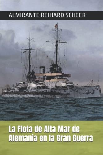 La Flota de Alta Mar de Alemania en la Gran Guerra