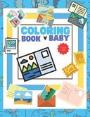 Baby Coloring Book 1 Year Old Toddler Coloring Books Ages 1-3 | My First Coloring Book for 1-Year-old with 40 Outline Vectors to Color, Including 40 High-resolution Adorable Illustrations about Diverse Types of Postcards
