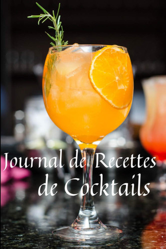 Journal de recettes de cocktails: Cocktails Cover - Check the Look Inside - Notebook pour renseigner vos recettes de cocktails - 100 pages - 152.4 mm x 228.6 mm (French Edition)