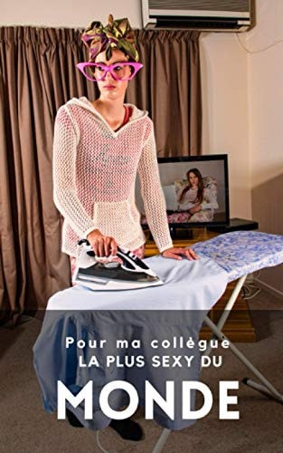 Pour Ma Collègue la Plus Sexy du Monde Carnet de Notes Pour Collègue - 100 Pages Lignés - 13 X 20 Cm - Carnet de Notes Personnalisé Collègue de Travail - Carnet Humour