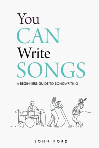 You Can Write Songs A Beginners Guide to Songwriting