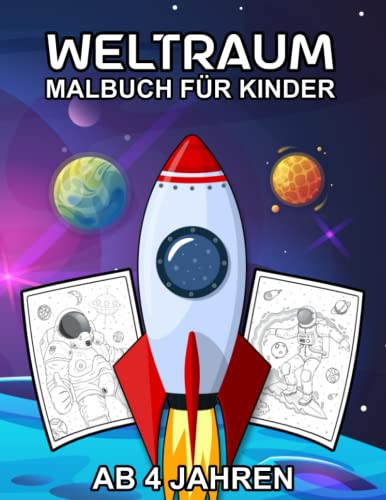 Weltraum Malbuch für Kinder Ab 4 Jahren Tolle Weltall Ausmalbuch mit galaktischen Motiven als Planeten, Raketen, Astronauten und Raumschiffe zum Ausmalen