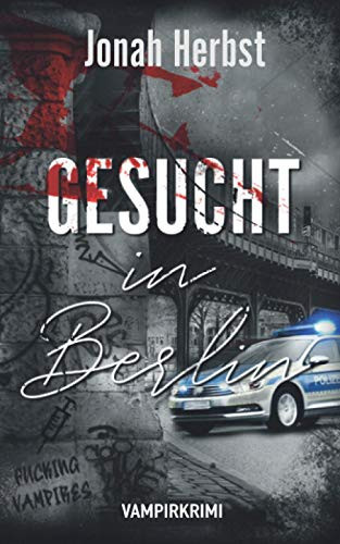 Gesucht in Berlin: Vampirkrimi (Berliner Vampirkrimi) (German Edition)