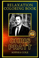 Chris Pratt Relaxation Coloring Book A Great Humorous and Therapeutic 2021 Coloring Book for Adults