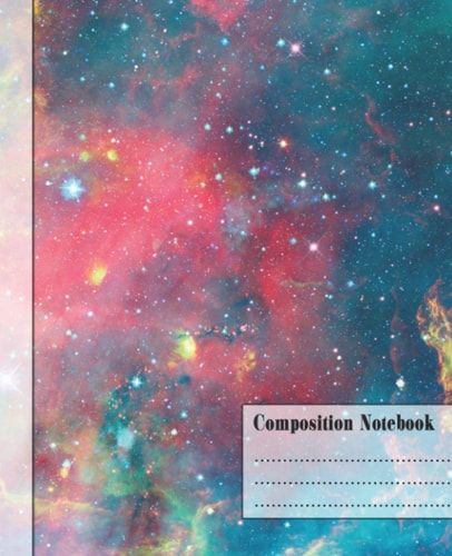 Composition Notebook: Wide Ruled Lined Paper Notebook Journal: Space Galaxy Workbook for Boys Girls Kids Teens Students for Back to School and Home ... x 9.25 in. 110 Pages (Space Galaxy 394)