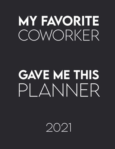 Coworker Monthly And Weekly Planner: Weekly & Monthly Funny Office Coworker Planner January To December With Holidays Improving Your Time Management Skill Coworker Gag Gifts