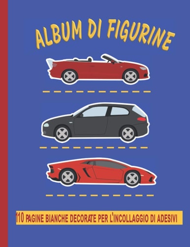 Album di Figurine 110 pagine bianche decorate per l'incollaggio di adesivi, Auto: Libro grande di attività Stickers, Autoadesivo | Regalo bambini, ragazzo (Italian Edition)