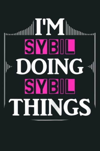 I M Sybil Doing Sybil Things Funny First Name Gift: Notebook Planner - 6x9 inch Daily Planner Journal, To Do List Notebook, Daily Organizer, 114 Pages