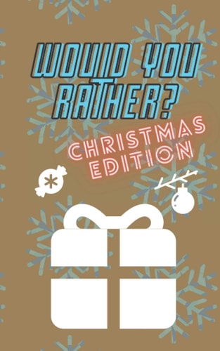 Would You Rather Christmas Edition Questions Game Activity Book & Interactive for Kids