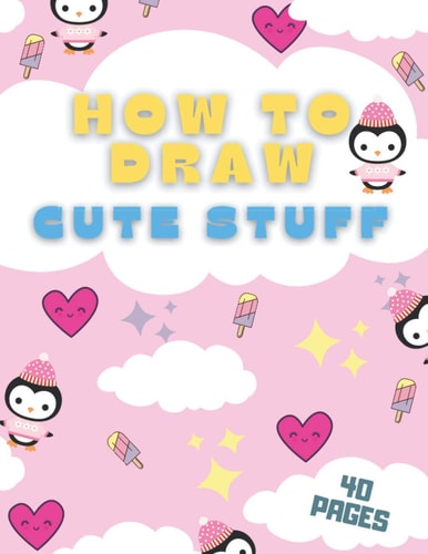 How To Draw Cute Stuff In Kawaii Style For Kids And Toddlers Best Gift