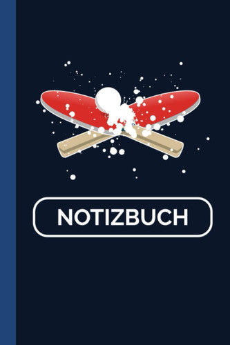 Notizbuch: Tischtennisschläger Tischtennis Tischtennisball 120 Seiten I Weißes Papier I A5 Format [Liniert] (German Edition)