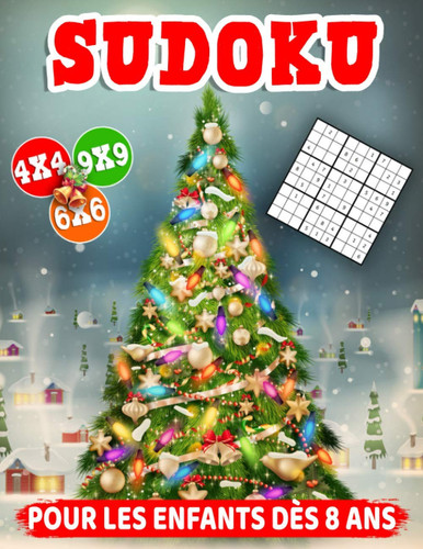Sudoku pour les enfants dès 8 ans: Livre de Jeux Sudoku pour Filles & Garçons - Livre de Jeux pour Noël - Livre d'activités pour Enfants (édition Noël) (French Edition)
