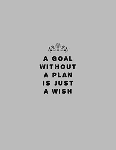 A goal without a plan is just a wish: Lined Notebook for work , Managers , Assistants , Coworker , journal , 8,5x11 , 120pages (French Edition)