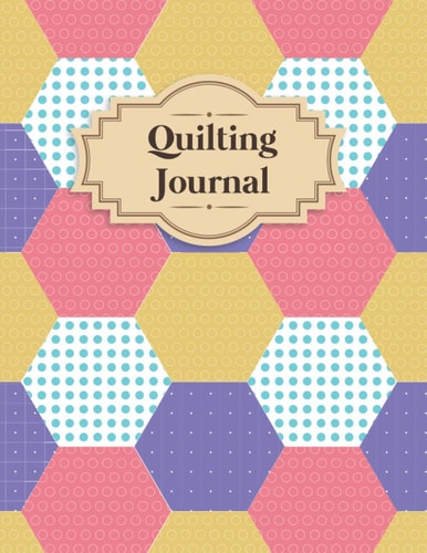 Independently Published Quilting Journal: Quilting Project Planner and Organizer | Gifts for Quilters and Sewers | 8.5x11 inches