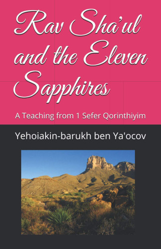 Rav Sha'ul and the Eleven Sapphires A Teaching from 1 Sefer Qorinthiyim