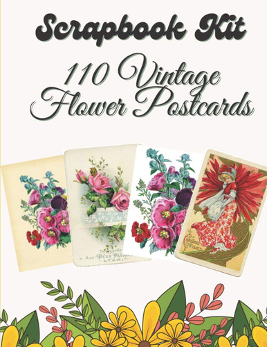 Scrapbook Kit - 110 Vintage Flower Postcards Ephemera Elements for Decoupage, Notebooks, Journaling Or Scrapbooks. Vintage Things to Cut Out and Collage