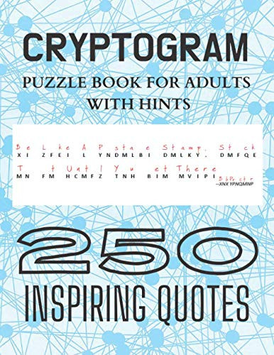 Cryptogram Puzzle Book for Adults with Hints - 250 Inspiring Quotes Challenging and Fun Cryptograms To Keep You Sharp, Gifts for Men, Women, Teens and Seniors, Inspirational Cipher Puzzles, Logical Puzzles
