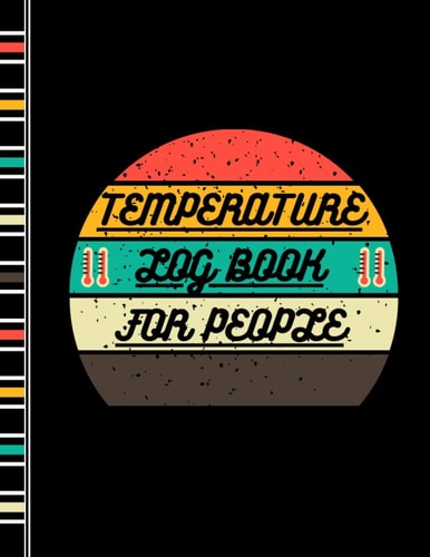 Temperature Log Book For People: Perfect log book for monitoring temperature of employees , visitors , patients ... Vintage Sunset Design logBook size : 8.5×11 inches / 120 Pages .