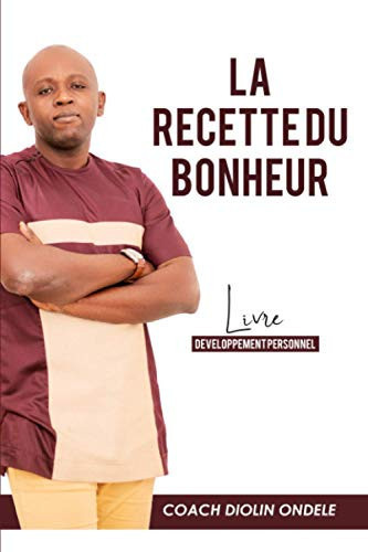 LA RECETTE DU BONHEUR (French Edition)