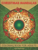 Christmas Mandalas Coloring Book For Adults 50 Beautiful Christmas Mandalas - Amazing Adult Coloring Book with Beautiful, Fun, Easy, and Relaxing Coloring Pages for Christmas Lovers - Winter Designs Mandalas